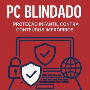 Blindagem Digital – Como Proteger Seus Filhos de Conteúdos Impróprios