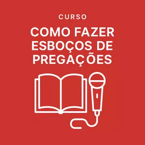 Como Preparar uma Pregação Bíblica com Estrutura